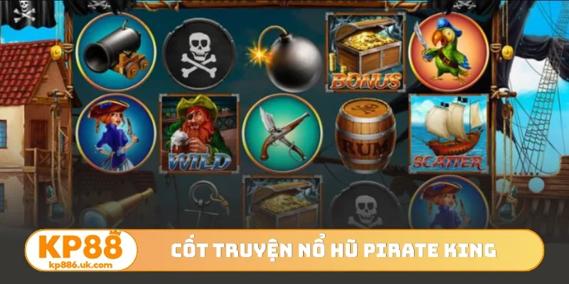 Cốt truyện nổ hũ Pirate King thú vị