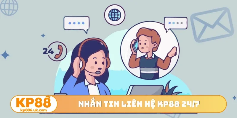 Nhắn tin liên hệ KP88 24/7