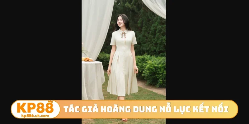 Tác giả Hoàng Dung nỗ lực kết nối