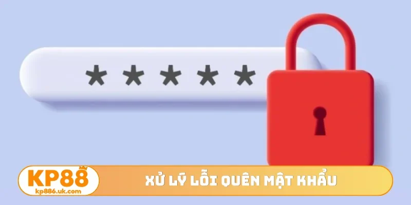 Xử lý lỗi quên mật khẩu